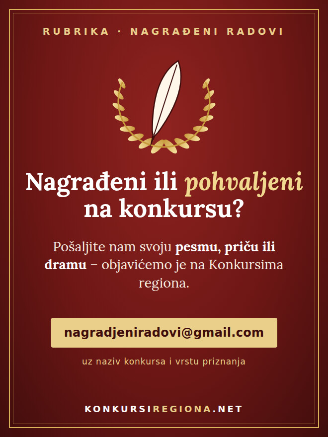 Nagrađeni ili pohvaljeni na konkursu? Pošaljite pesmu, priču ili dramu na nagradjeniradovi@gmail.com