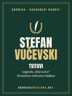 Stefan Vučevski – Tvitovi, nagrada „NAJ autor“ Kreativne radionice Balkan